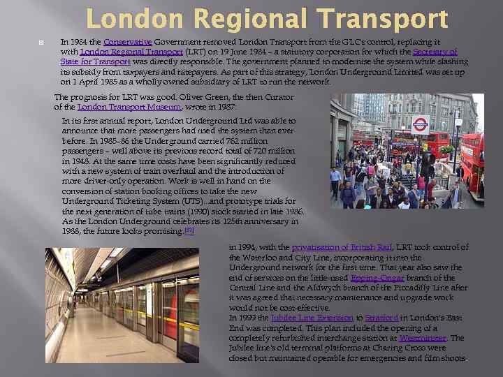 London Regional Transport In 1984 the Conservative Government removed London Transport from the GLC's