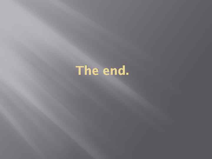 The end. 