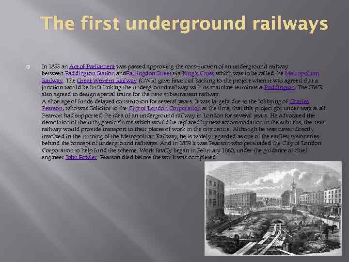 The first underground railways In 1855 an Act of Parliament was passed approving the