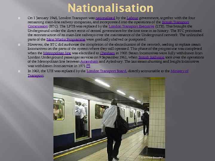 Nationalisation On 1 January 1948, London Transport was nationalised by the Labour government, together