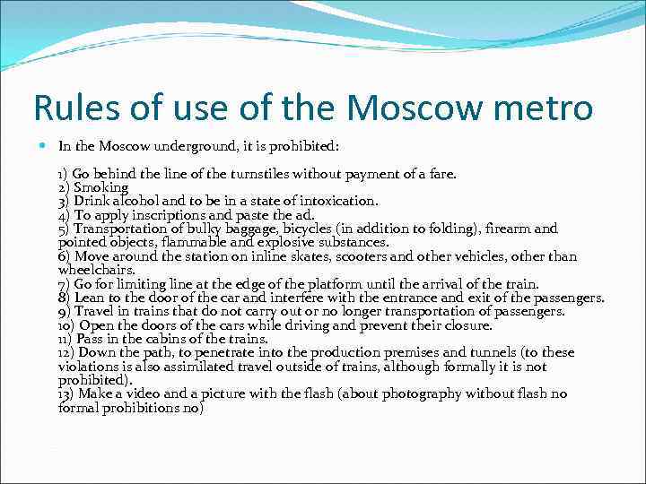 Rules of use of the Moscow metro In the Moscow underground, it is prohibited:
