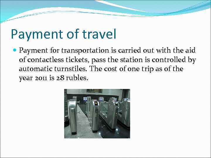 Payment of travel Payment for transportation is carried out with the aid of contactless