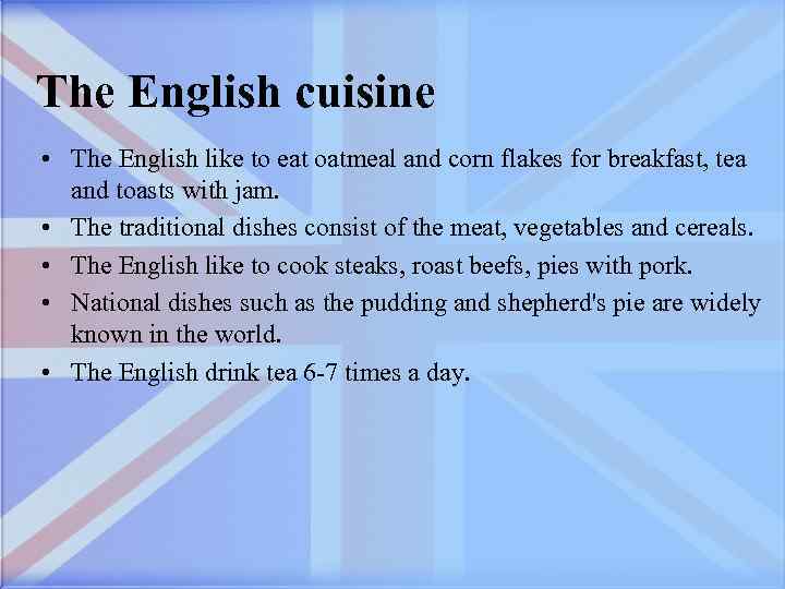 The English cuisine • The English like to eat oatmeal and corn flakes for