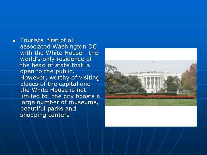 n Tourists first of all associated Washington DC with the White House - the
