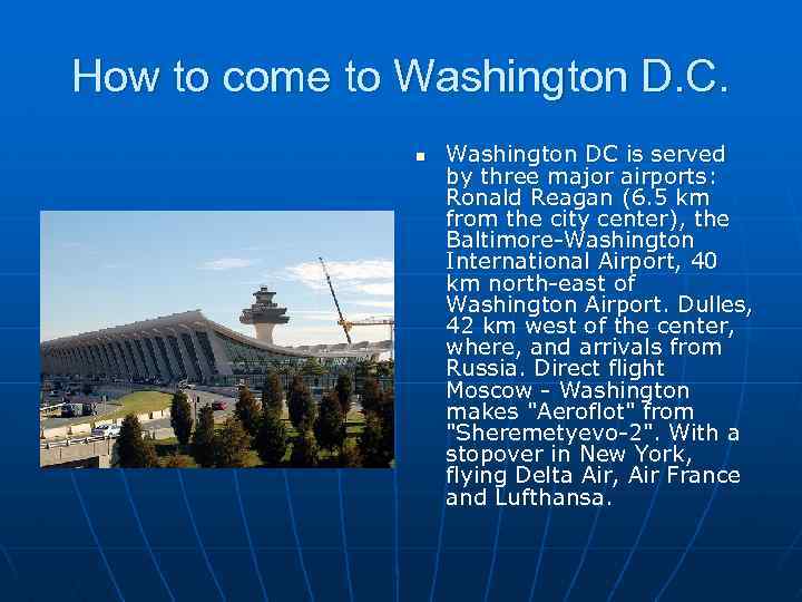 How to come to Washington D. C. n Washington DC is served by three