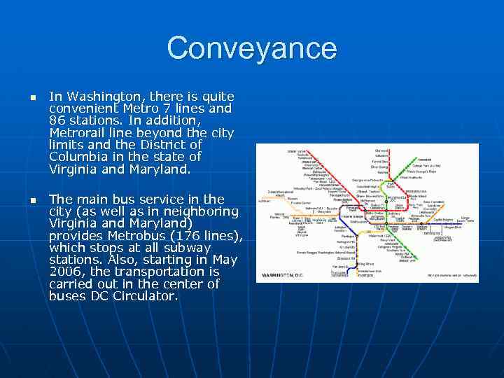 Conveyance n n In Washington, there is quite convenient Metro 7 lines and 86