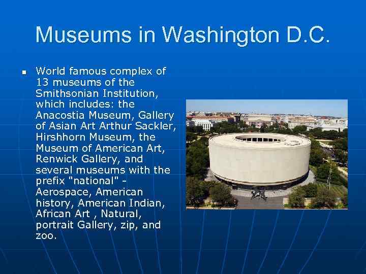 Museums in Washington D. C. n World famous complex of 13 museums of the