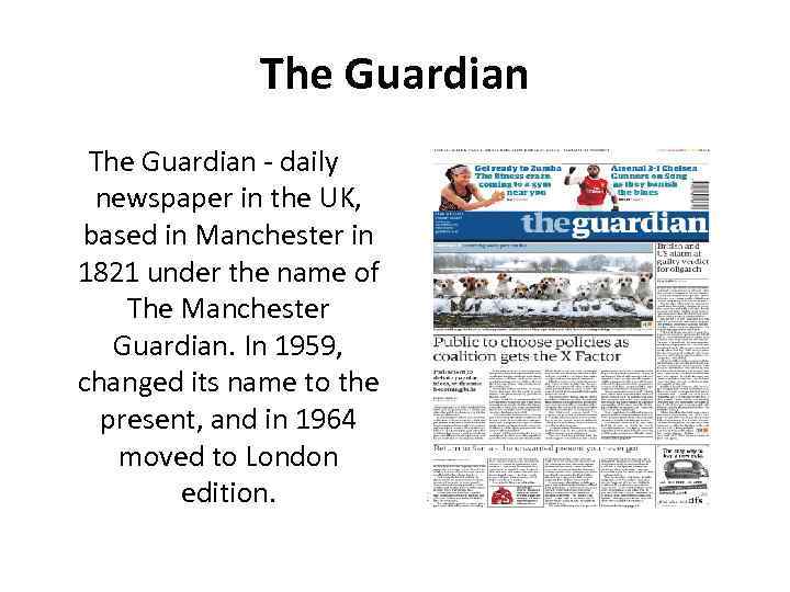 The Guardian - daily newspaper in the UK, based in Manchester in 1821 under