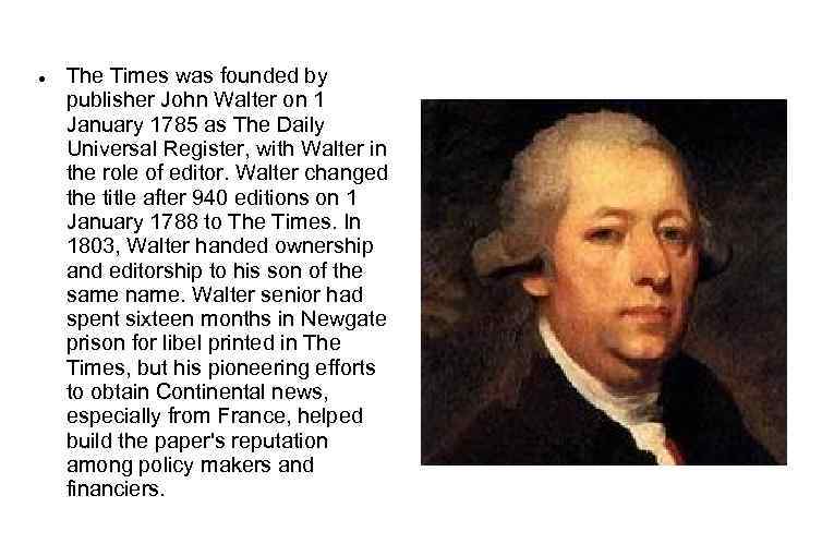  The Times was founded by publisher John Walter on 1 January 1785 as