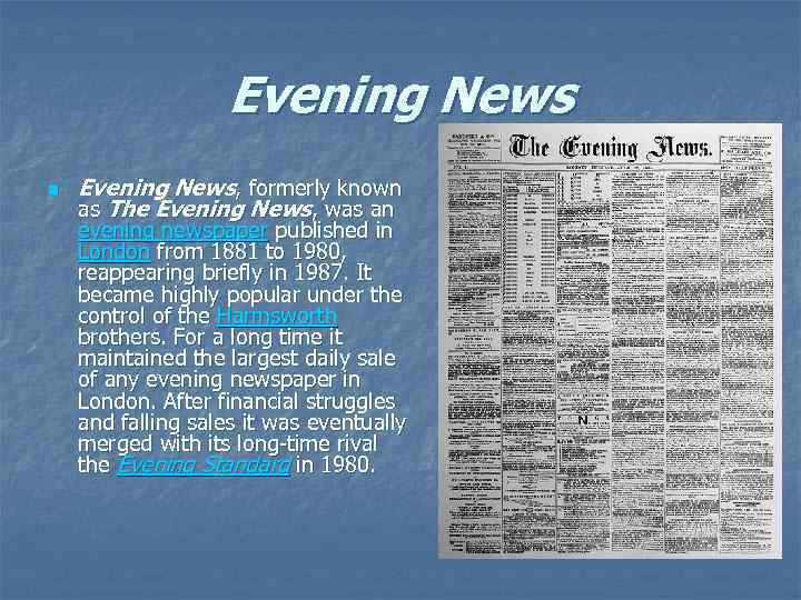 Evening News n Evening News, formerly known as The Evening News, was an evening