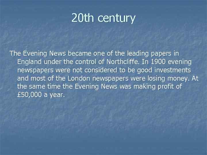 20 th century The Evening News became one of the leading papers in England