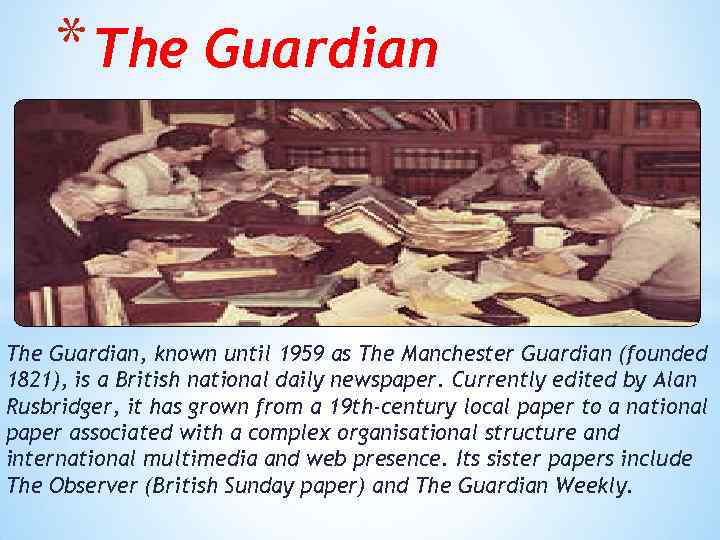 * The Guardian, known until 1959 as The Manchester Guardian (founded 1821), is a