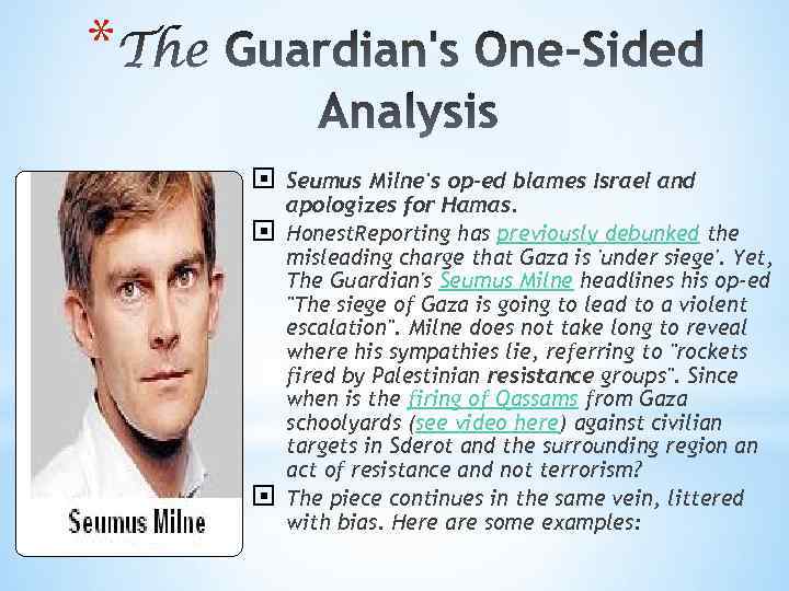 * Seumus Milne's op-ed blames Israel and apologizes for Hamas. Honest. Reporting has previously