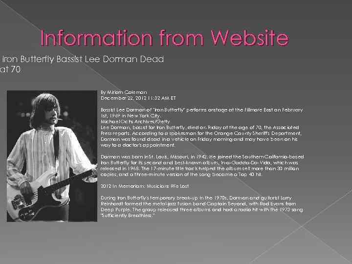 Information from Website Iron Butterfly Bassist Lee Dorman Dead at 70 By Miriam Coleman