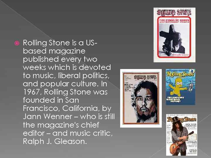  Rolling Stone is a USbased magazine published every two weeks which is devoted