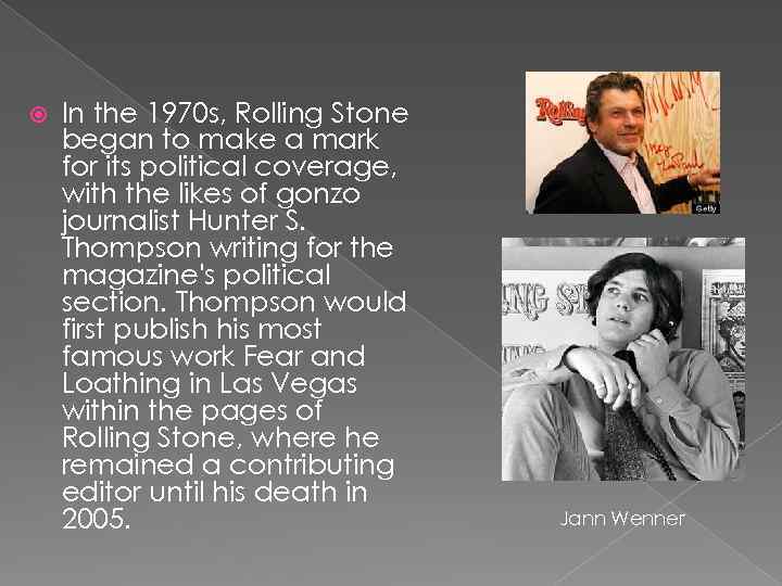  In the 1970 s, Rolling Stone began to make a mark for its