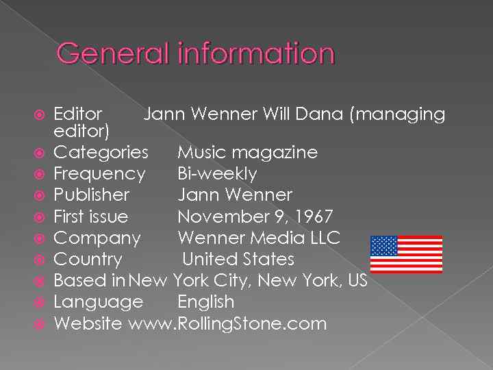 General information Editor Jann Wenner Will Dana (managing editor) Categories Music magazine Frequency Bi-weekly