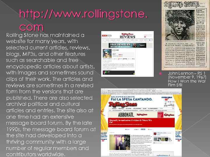 http: //www. rollingstone. com Rolling Stone has maintained a website for many years, with