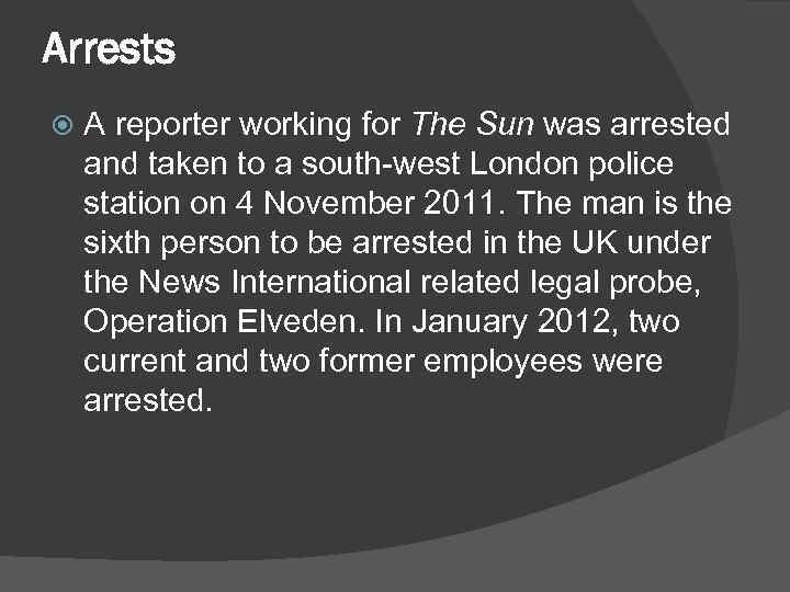 Arrests A reporter working for The Sun was arrested and taken to a south-west