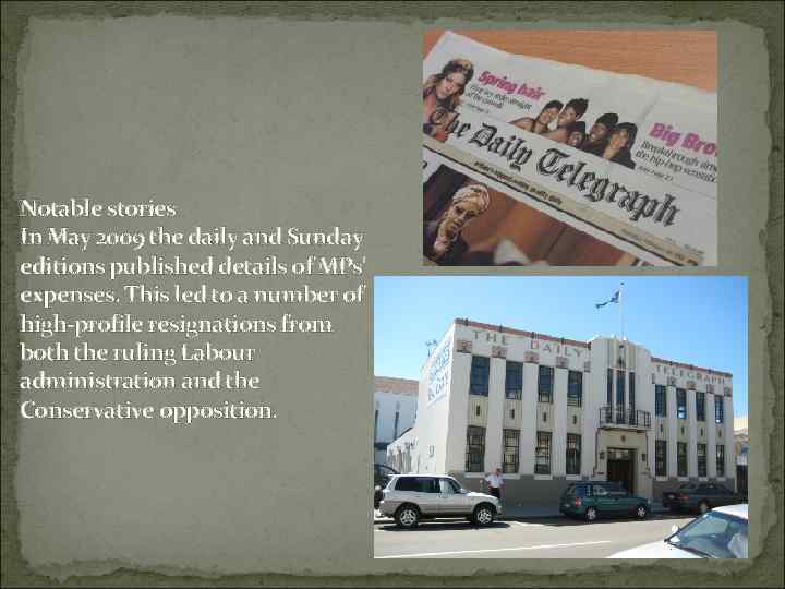 Notable stories In May 2009 the daily and Sunday editions published details of MPs'