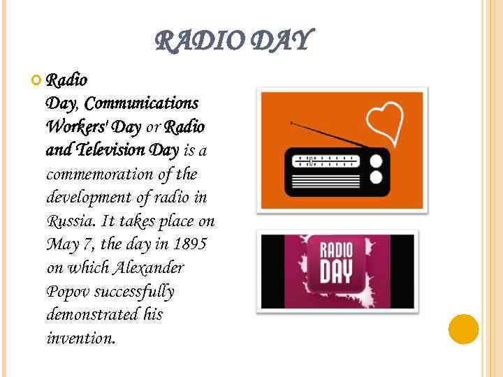 RADIO DAY Radio Day, Communications Workers' Day or Radio and Television Day is a