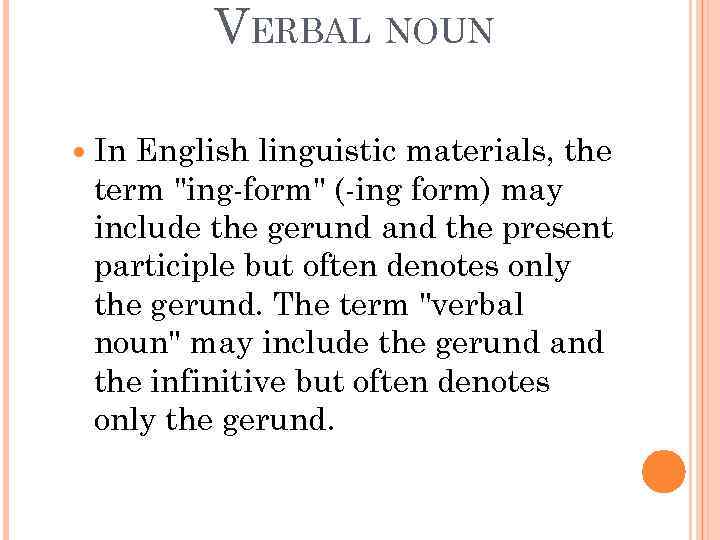 VERBAL NOUN In English linguistic materials, the term 
