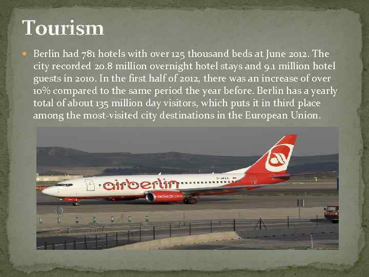 Tourism Berlin had 781 hotels with over 125 thousand beds at June 2012. The