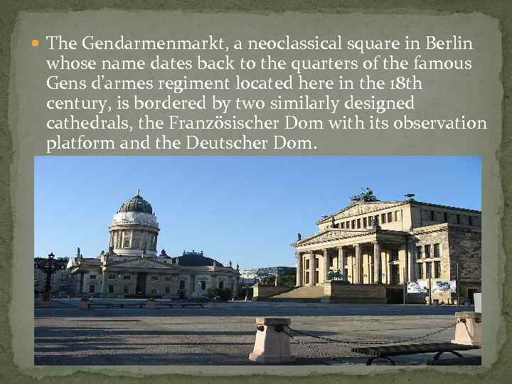  The Gendarmenmarkt, a neoclassical square in Berlin whose name dates back to the