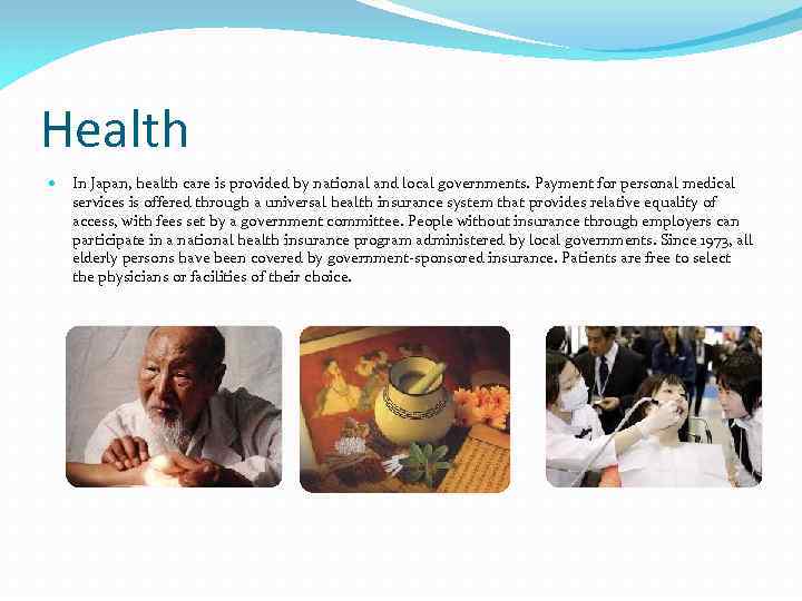 Health In Japan, health care is provided by national and local governments. Payment for