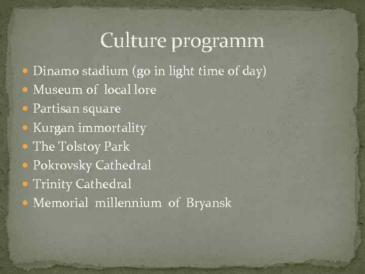 Culture programm Dinamo stadium (go in light time of day) Museum of local lore