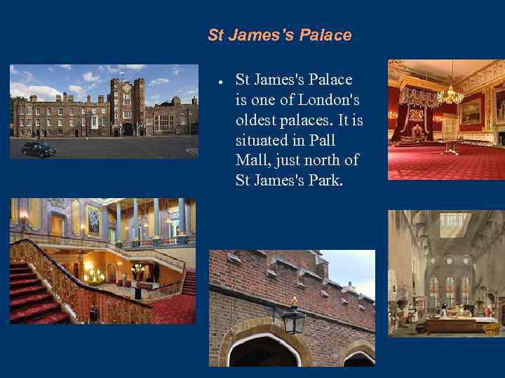 St James's Palace ● St James's Palace is one of London's oldest palaces. It