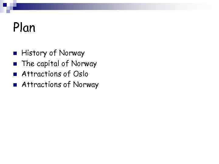 Plan n n History of Norway The capital of Norway Attractions of Oslo Attractions