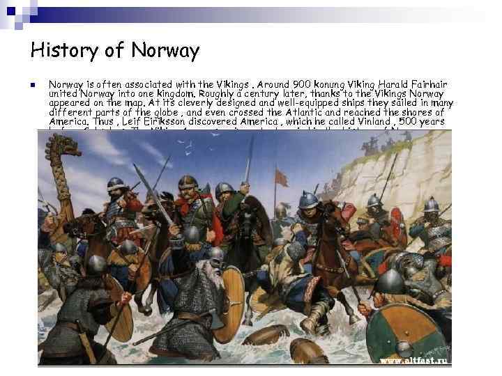 History of Norway n Norway is often associated with the Vikings. Around 900 konung
