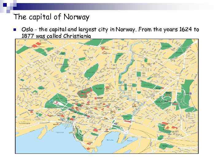 The capital of Norway n Oslo - the capital and largest city in Norway.