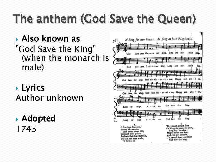 The anthem (God Save the Queen) Also known as "God Save the King" (when