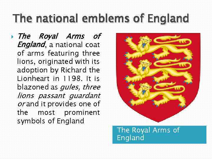 The national emblems of England The Royal Arms of England, a national coat of