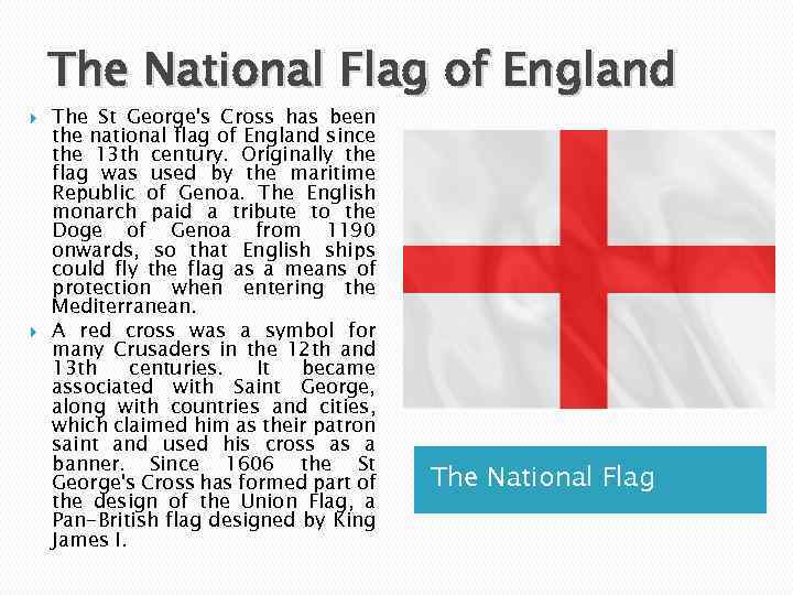 The National Flag of England The St George's Cross has been the national flag
