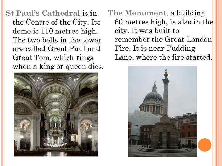 The Monument, a building St Paul’s Cathedral is in 60 metres high, is also