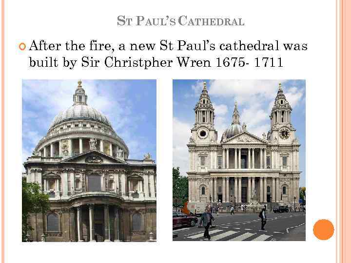 ST PAUL’S CATHEDRAL After the fire, a new St Paul’s cathedral was built by