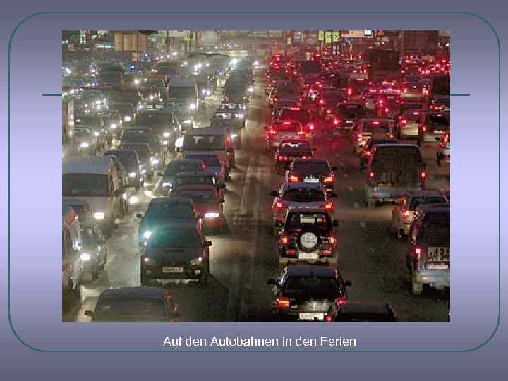 Auf den Autobahnen in den Ferien 