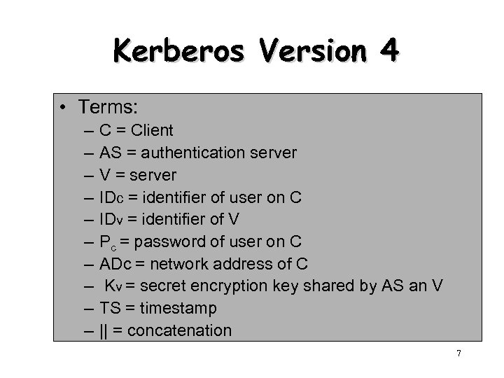 Kerberos Version 4 • Terms: – – – – – C = Client AS