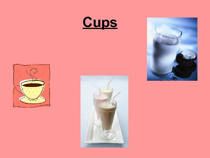 Cups 