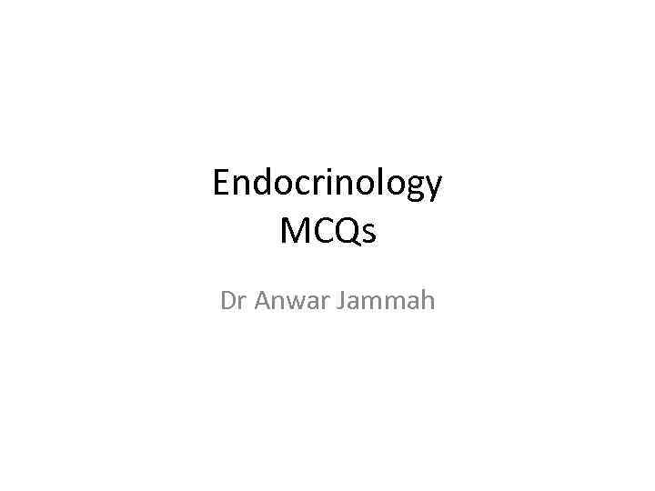Endocrinology MCQs Dr Anwar Jammah 