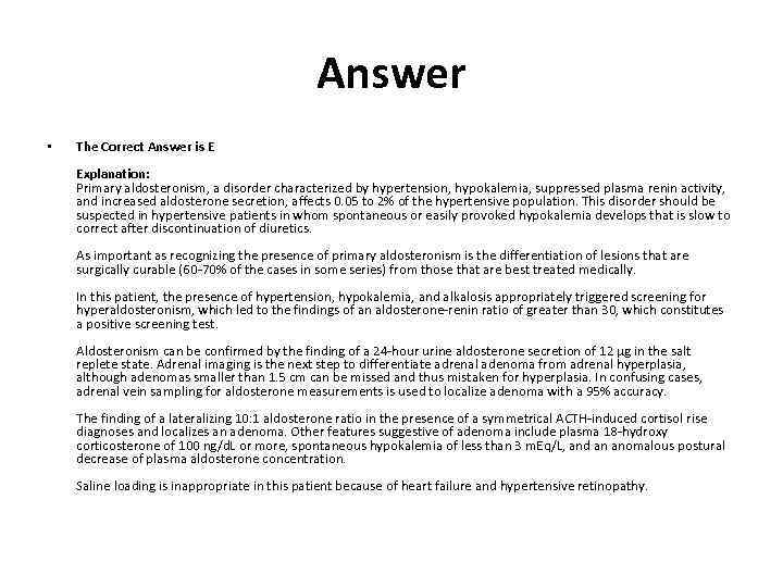 Answer • The Correct Answer is E Explanation: Primary aldosteronism, a disorder characterized by