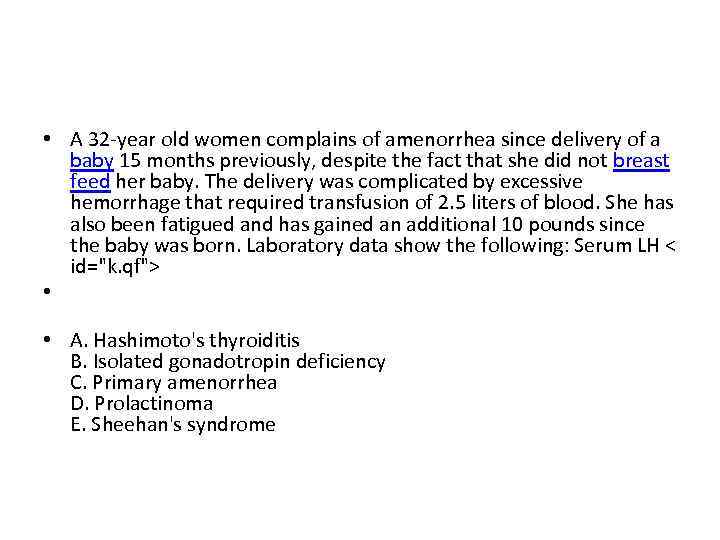  • A 32 -year old women complains of amenorrhea since delivery of a