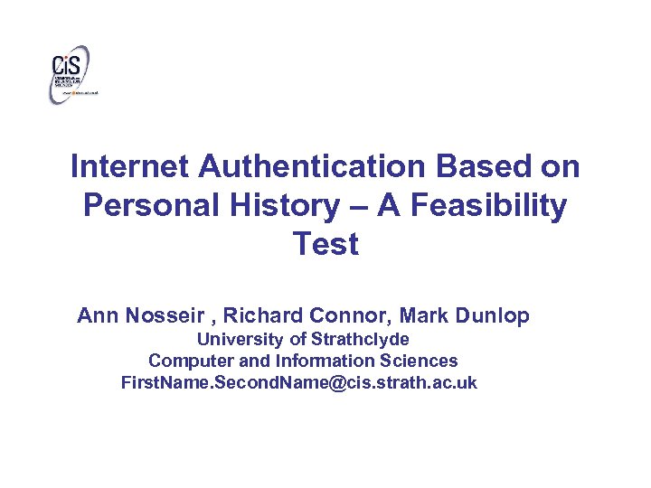 Internet Authentication Based on Personal History – A Feasibility Test Ann Nosseir , Richard