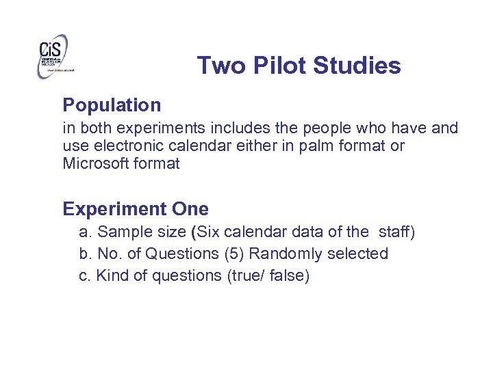 Two Pilot Studies Population in both experiments includes the people who have and use