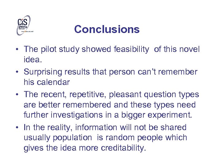 Conclusions • The pilot study showed feasibility of this novel idea. • Surprising results