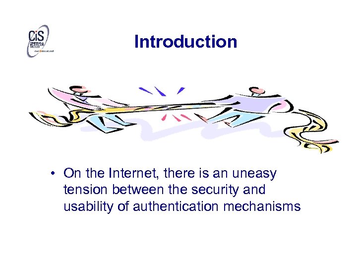 Introduction • On the Internet, there is an uneasy tension between the security and