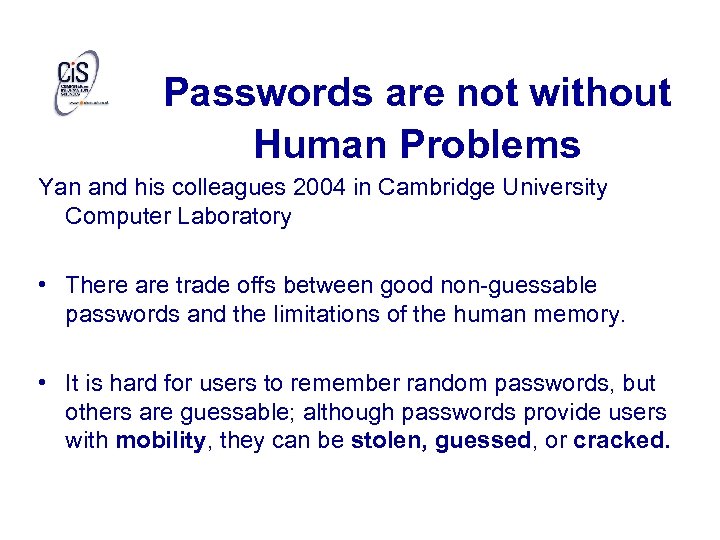 Passwords are not without Human Problems Yan and his colleagues 2004 in Cambridge University